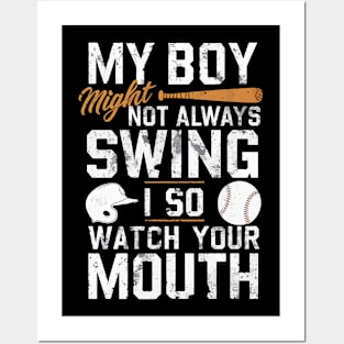 My Boy Might Not Always Swing But I Do So Watch Your Mouth Posters and Art